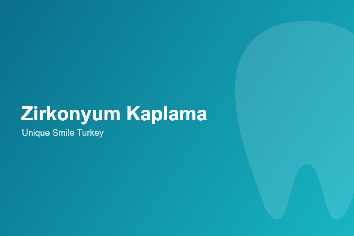 Zirkonyum Kaplama Nedir, Kimlere Uygundur?